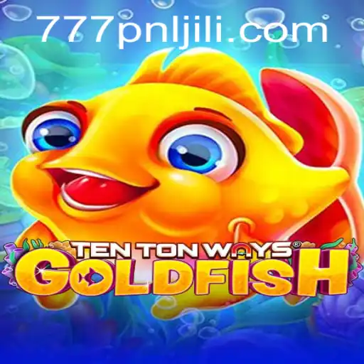 TenTonWaysGoldfish: A Dive into the Innovative Game with the 777PNL Flair