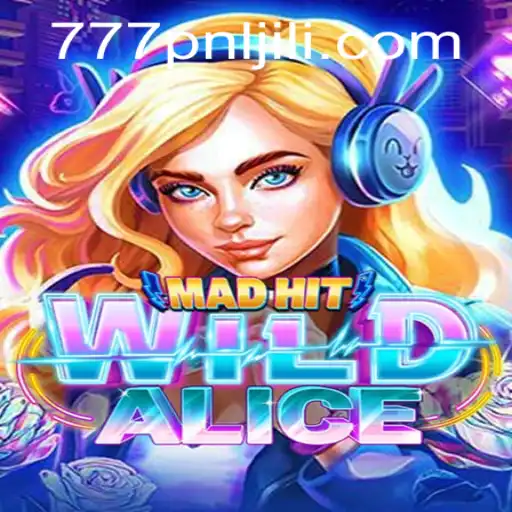 Unveiling MadHitWildAlice: A 777PNL Gaming Adventure